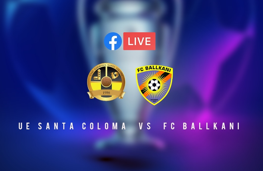 Këtu mund ta shikoni ndeshjen Santa Coloma – Ballkani